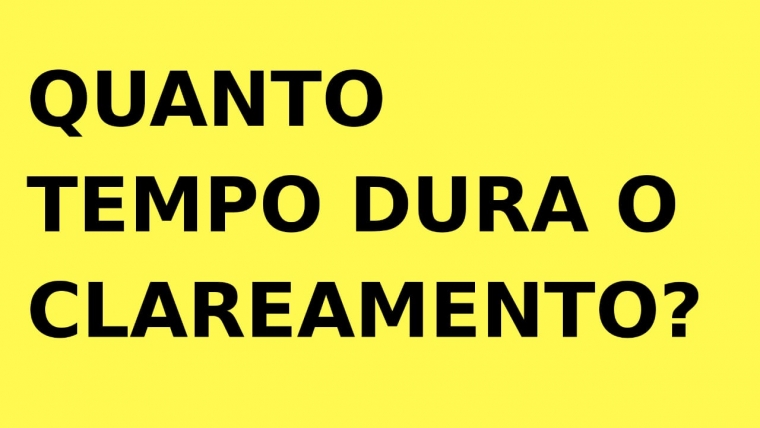 Quanto tempo dura o Clareamento Dental?